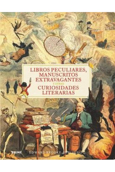 LIBROS PECULIARES, MANUSCRITOS EXTRAVAGANTES Y OTRAS CURIOSIDADES LITERARIAS
