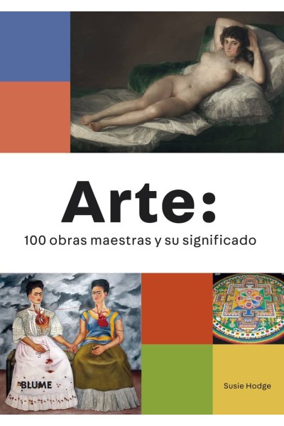 ARTE: 100 OBRAS MAESTRAS Y SU SIGNIFICADO