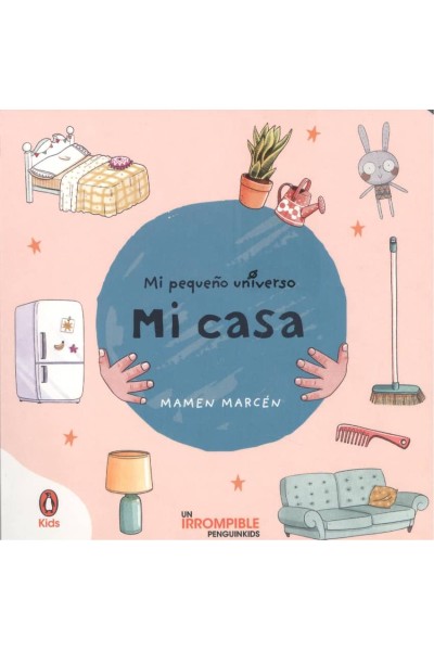 MI CASA (MI PEQUEÑO UNIVERSO. PEQUEÑAS MANITAS)