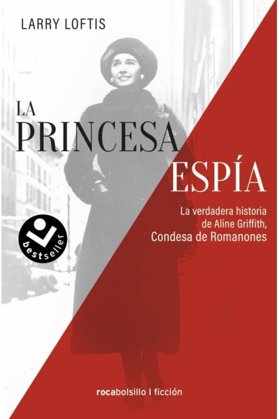 LA PRINCESA ESPÍA. LA VERDADERA HISTORIA DE ALINE GRIFFITH, CONDESA DE ROMANONES