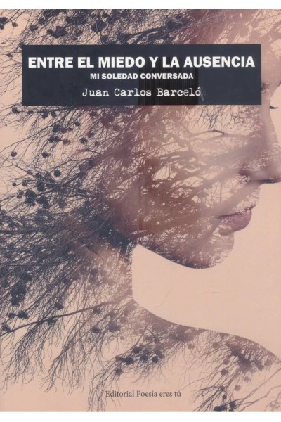 ENTRE EL MIEDO Y LA AUSENCIA. MI SOLEDAD CONVERSADA