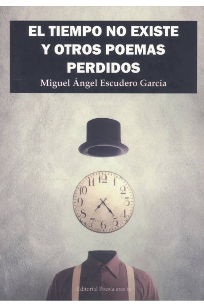 EL TIEMPO NO EXISTE Y OTROS POEMAS PERDIDOS