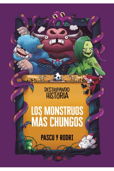 DESTRIPANDO LA HISTORIA LOS MONSTRUOS MAS CHUNGOS