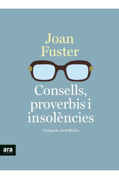 CONSELLS, PROVERBIS I INSOLÈNCIES