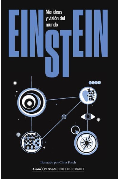 EINSTEIN. MIS IDEAS Y VISIÓN DEL MUNDO