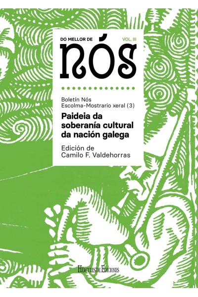 DO MELLOR DE NÓS III. ESCOLMA-MOSTRARIO XERAL DO BOLETÍN NÓS (VOL. 3): PAIDEIA DA SOBERANÍA CULTURAL DA NACIÓN GALEGA