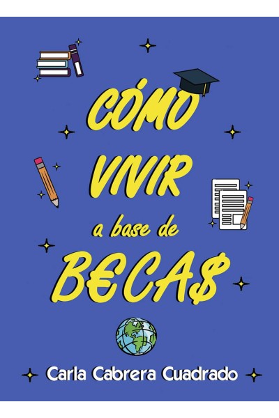 CÓMO VIVIR A BASE DE BECAS