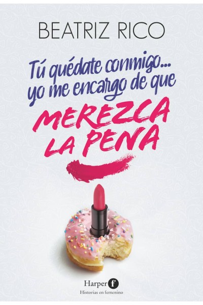 TÚ QUÉDATE CONMIGO... YO ME ENCARGO DE QUE MEREZCA LA PENA