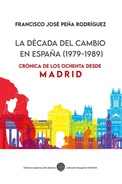 LA DÉCADA DEL CAMBIO EN ESPAÑA (1979-1989)