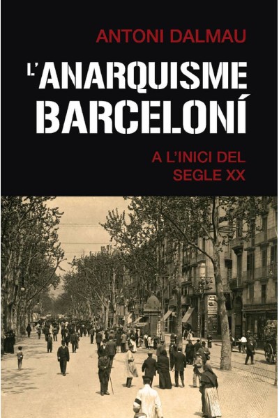 LANARQUISME BARCELONI A LINICI DEL SEGLE XX
