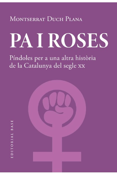 PA I ROSES. PÍNDOLES PER A UNA ALTRA HISTÒRIA DEL SEGLE XX