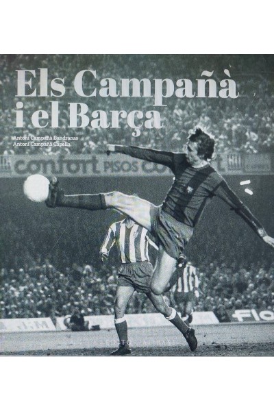 ELS CAMPAÑÀ I EL BARÇA. MÉS ENLLÀ DEL FUTBOL (1935-2007)