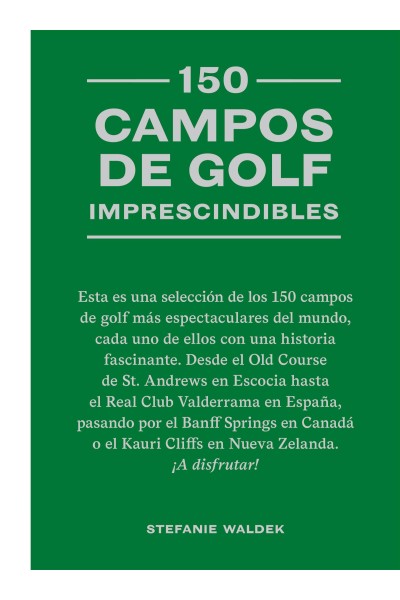 150 CAMPOS DE GOLF IMPRESCINDIBLES