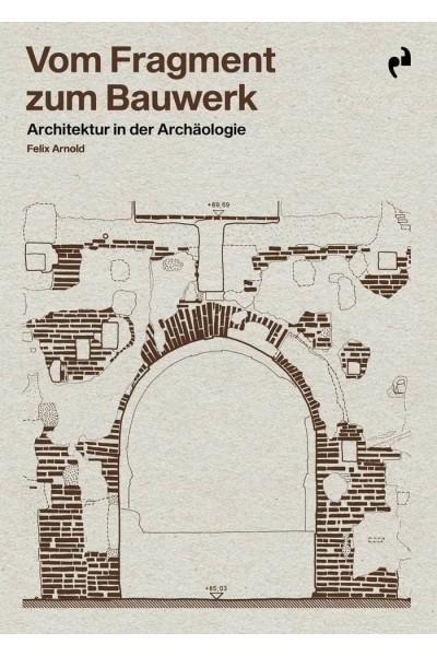 VOM FRAGMENT ZUM BAUWERK