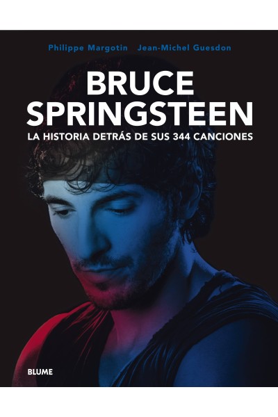 BRUCE SPRINGSTEEN. LA HISTORIA DETRÁS DE SUS 344 CANCIONES