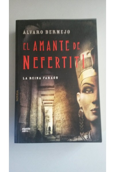 El amante de Nefertiti. La Reina Faraón.