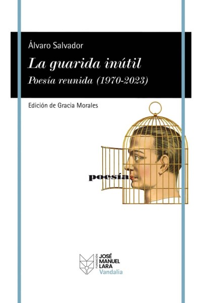 LA GUARIDA INUTIL POESIA REUNIDA 1970-2023