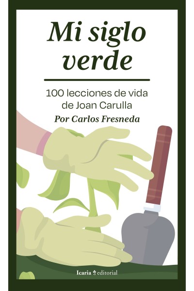 MI SIGLO VERDE. 100 LECCIONES DE VIDA DE JOAN CARULLA+