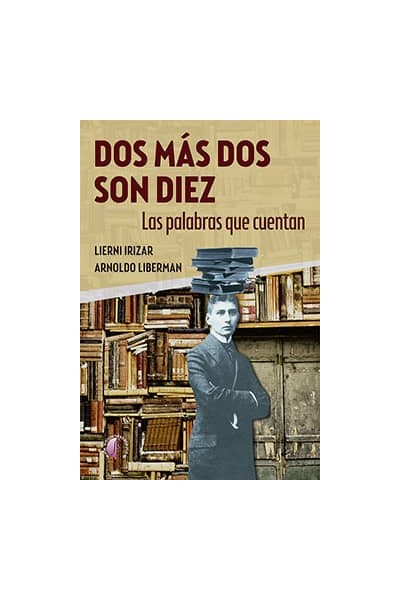 DOS MÁS DOS SON DIEZ. LAS PALABRAS QUE CUENTAN