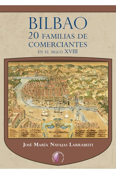 BILBAO. 20 FAMILIAS DE COMERCIANTES EN EL SIGLO XVIII