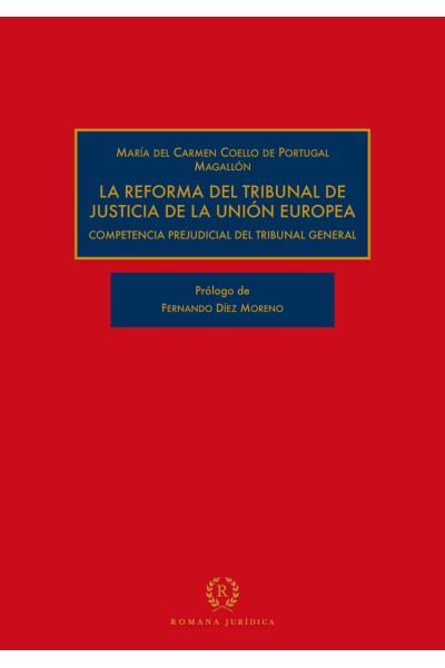 LA REFORMA DEL TRIBUNAL DE JUSTICIA DE LA UNIÓN EUROPEA