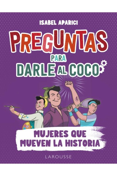 PREGUNTAS PARA DARLE AL COCO. MUJERES QUE MUEVEN LA HISTORIA