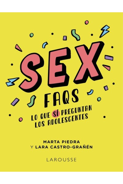 SEX FAQS. LO QUE SÍ PREGUNTAN LOS ADOLESCENTES