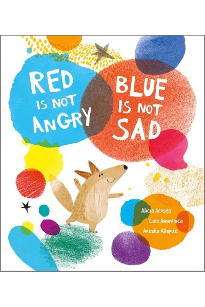 RED IS NOT ANGRY BLUE IS NOT SAD