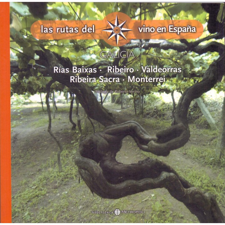 Las Rutas del Vino en España: Galicia: Rías Baixas, Ribeiro, Valdeorras, Ribeira Sacra, Monterrei