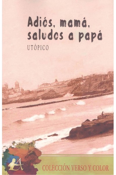 ADIÓS, MAMÁ, SALUDOS A PAPÁ