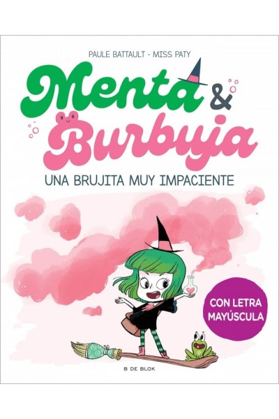 MENTA Y BURBUJA 1 - UNA BRUJITA MUY IMPACIENTE