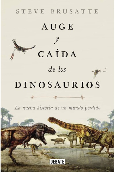 AUGE Y CAIDA DE LOS DINOSAURIOS