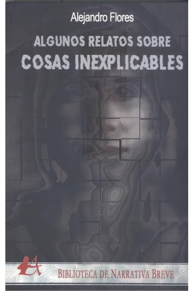 ALGUNOS RELATOS SOBRE COSAS INEXPLICABLES