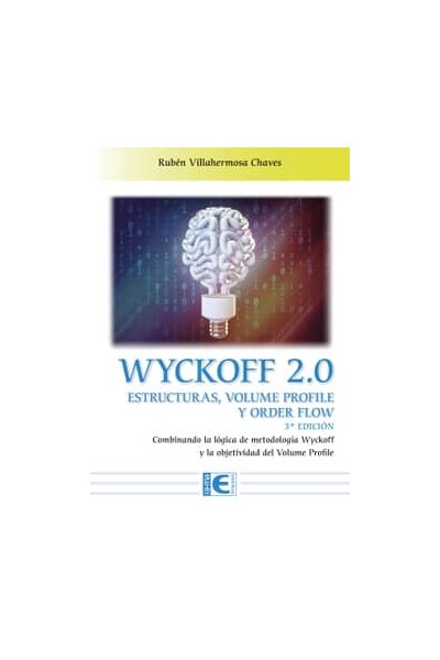 WYCKOFF 2.0 ESTRUCTURAS, VOLUME PROFILE Y ORDER FLOW 3ª EDICIÓN