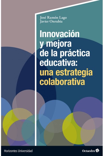 INNOVACIÓN Y MEJORA DE LA PRÁCTICA EDUCATIVA: UNA ESTRATEGIA COLABORATIVA