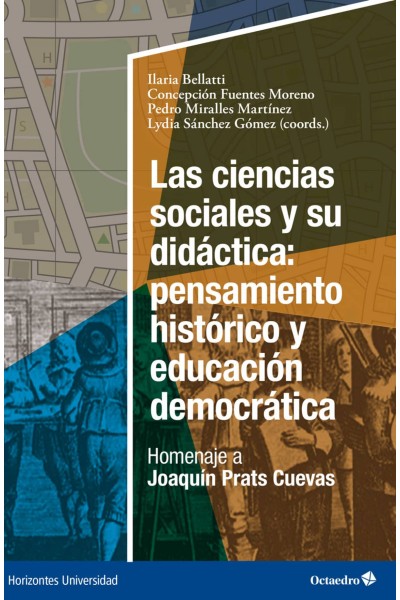 LAS CIENCIAS SOCIALES Y SU DIDÁCTICA: PENSAMIENTO HISTÓRICO Y EDUCACIÓN DEMOCRÁTICA