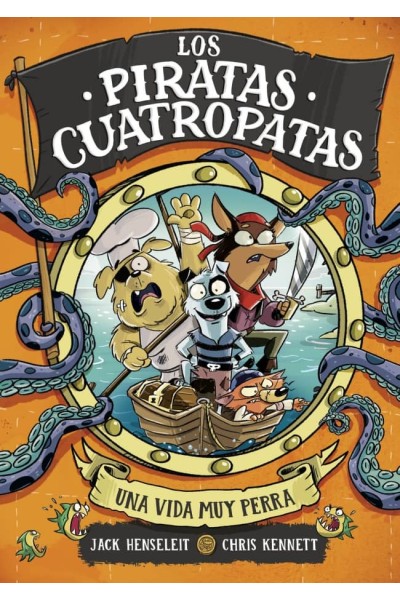 LOS PIRATAS CUATROPATAS 1 - UNA VIDA MUY PERRA