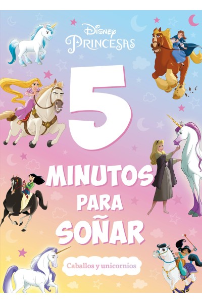 PRINCESAS. 5 MINUTOS PARA SOÑAR. CABALLOS Y UNICORNIOS