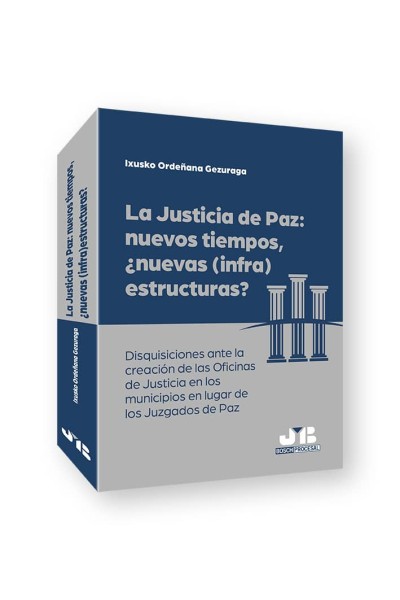 LA JUSTICIA DE PAZ: NUEVOS TIEMPOS, ¿NUEVAS (INFRA)ESTRUCTURAS?
