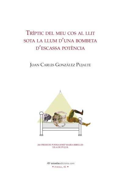 TRÍPTIC DEL MEU COS AL LLIT SOTA LA LLUM D'UNA BOMBETA D'ESCASSA POTÈNCIA