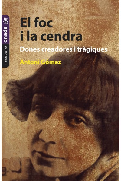 EL FOC I LA CENDRA. DONES CREADORES I TRÀGIQUES