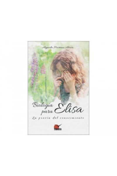 BIOLOGIA PARA ELISA. POESIA DEL CONOCIMIENTO