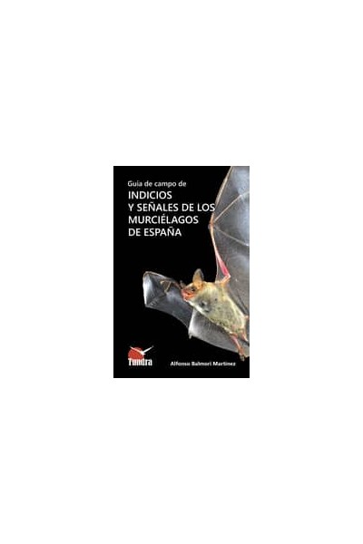 GUÍA DE CAMPO DE INDICIOS Y SEÑALES DE LOS MURCIÉLAGOS DE ESPAÑA