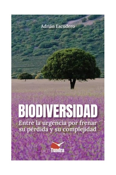 BIODIVERSIDAD ENTRE LA URGENCIA POR FRENAR SU PERDIDA Y SU