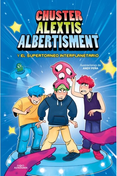 CHUSTER ALEXTIS ALBERTISMENT - EL SUPERTORNEO INTERPLANETARIO DE BROMAS