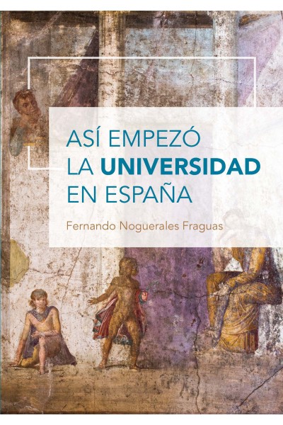 ASÍ EMPEZÓ LA UNIVERSIDAD EN ESPAÑA