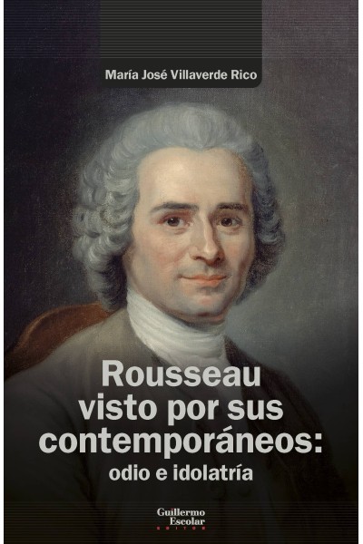 ROUSSEAU VISTO POR SUS CONTEMPORÁNEOS: ODIO E IDOLATRÍA