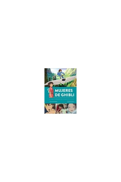 MUJERES DE GHIBL. LA HUELLA FEMENINA DE MIYAZAKI EN EL ANIMÉ