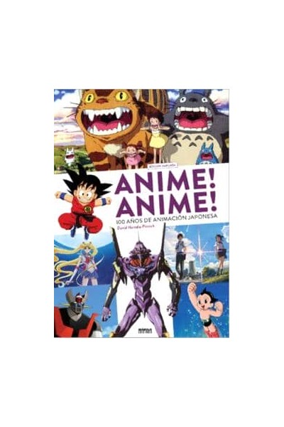 ANIME! ANIME! 100 AÑOS DE ANIMACIÓN JAPONESA