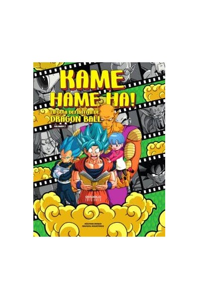 KAME HAME HA! LA GUIA DEFINITIVA DE DRAGÓN BALL. VOL 2